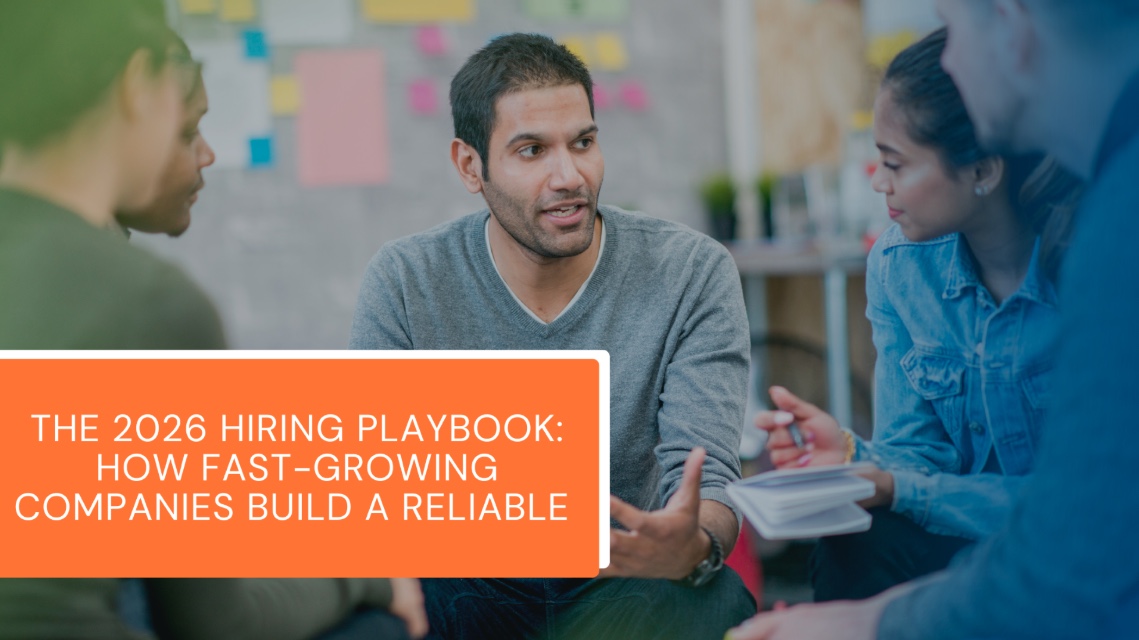 THE 2026 HIRING PLAYBOOK: HOW FAST-GROWING COMPANIES BUILD A RELIABLE RECRUITMENT SYSTEM 